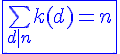 \blue\Large \fbox{\bigsum_{d|n}k(d)=n